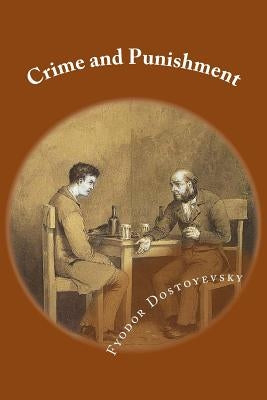 Crime and Punishment by Dostoyevsky, Fyodor