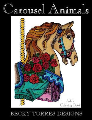 Carousel Animals by Torres, Becky L.