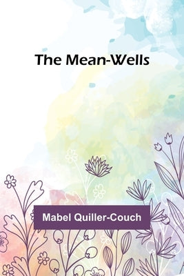 The Mean-Wells by Quiller-Couch, Mabel