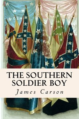 The Southern Soldier Boy by Carson, James