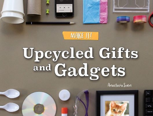 Upcycled Gifts and Gadgets by Suen, Anastasia