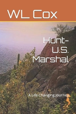 Hunt-U.S. Marshal: A Life Changing Journey by Cox, Wl