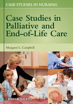 Case Studies in Palliative and End-Of-Life Care by Campbell
