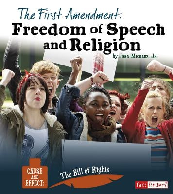 The First Amendment: Freedom of Speech and Religion by Micklos Jr, John
