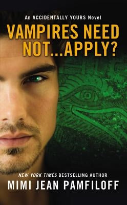 Vampires Need Not...Apply?: An Accidentally Yours Novel by Jean Pamfiloff, Mimi