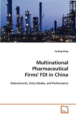 Multinational Pharmaceutical Firms' FDI in China by Jiang, Fuming