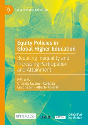 Equity Policies in Global Higher Education: Reducing Inequality and Increasing Participation and Attainment by Tavares, Orlanda