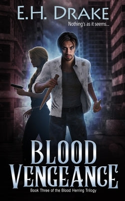 Blood Vengeance: Nothing's as it seems... by Drake, Eh
