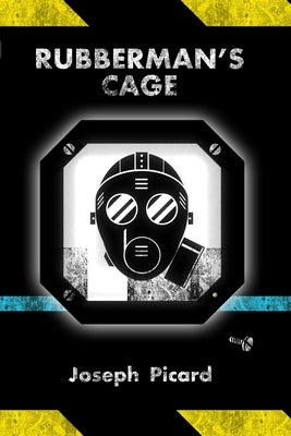 Rubberman's Cage by Picard, Joseph
