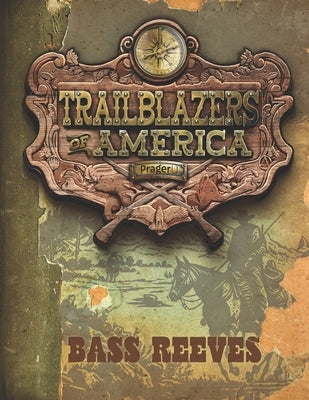 Bass Reeves (Trailblazers of America, Book 7) by Prageru