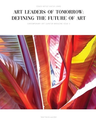 Art Leaders of Tomorrow: Defining the Future of Art by Contemporary Art Curator Magazine