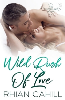 Wild Rush Of Love by Cahill, Rhian