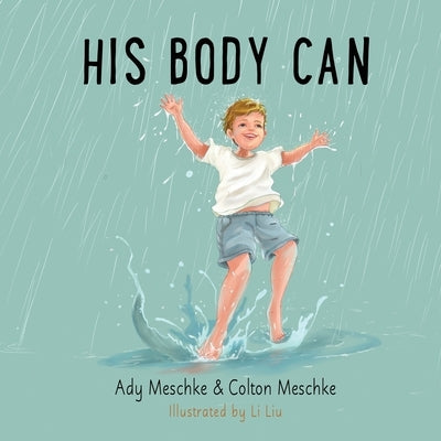 His Body Can by Meschke, Ady