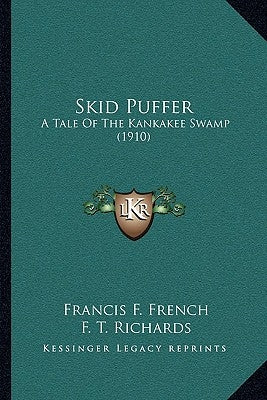 Skid Puffer: A Tale Of The Kankakee Swamp (1910) by French, Francis F.