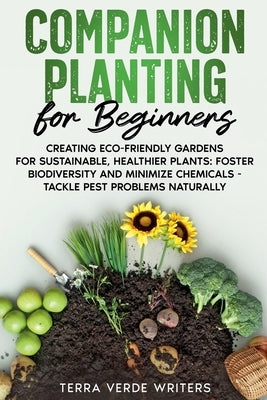 Companion Planting for Beginners by Writers, Terra Verde