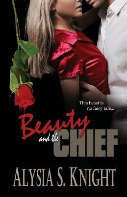 Beauty and the Chief by Knight, Alysia S.