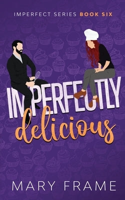 Imperfectly Delicious by Frame, Mary