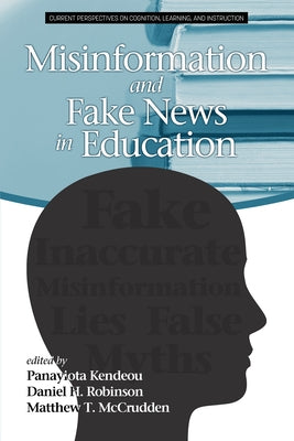 Misinformation and Fake News in Education by Kendeou, Panayiota