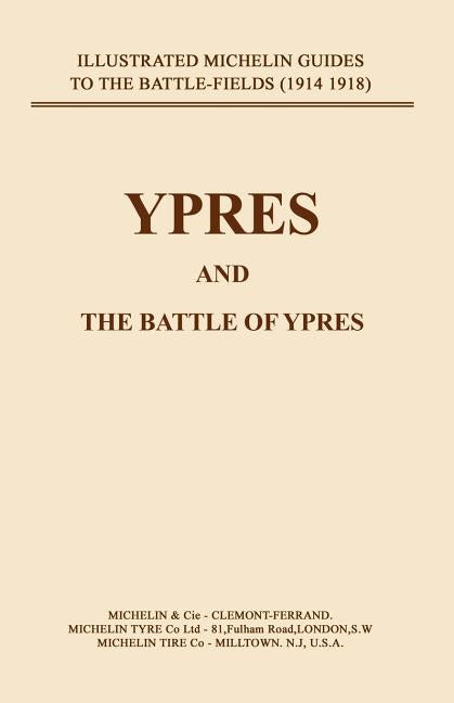 Bygone Pilgrimage. Ypres and the Battles for Ypres by Press, Naval &. Military