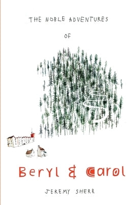 The Noble Adventures of Beryl and Carol by Sherr, Jeremy