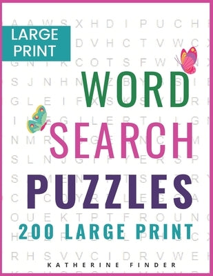 Word Search Puzzle Books Easy: 200 Word Search Games With Solutions For You To Relieve Boredom And Stress - Perfect For Readers That Don't Want To St by Finder, Katherine