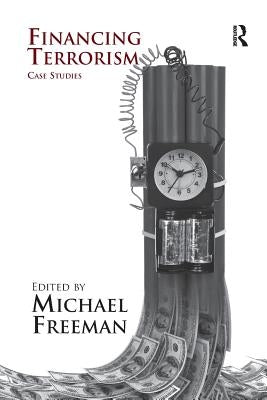 Financing Terrorism: Case Studies by Freeman, Michael