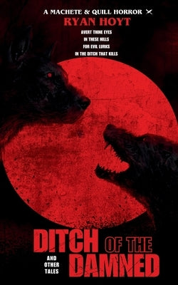 Ditch of the Damned and Other Tales by Hoyt, Ryan