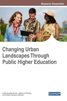 Changing Urban Landscapes Through Public Higher Education by Burtin, Anika Spratley