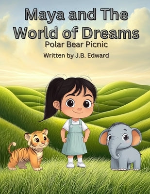 Maya and The World of Dreams: Polar Picnic by Edward, J. B.