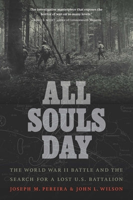 All Souls Day: The World War II Battle and the Search for a Lost U.S. Battalion by Pereira, Joseph M.