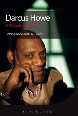 Darcus Howe: A Political Biography by Bunce, Robin