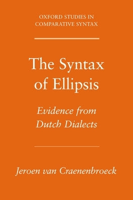 Syntax of Ellipsis: Evidence from Dutch Dialects by Van Craenenbroeck, Jeroen