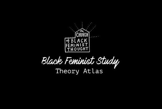 The Black Feminist Study Theory Atlas by Imhotep, Ra Malika