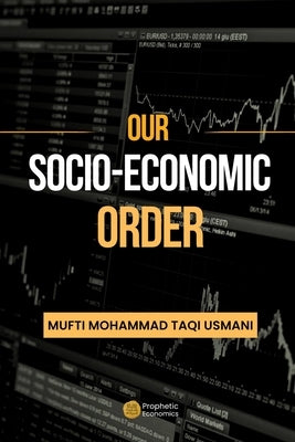 Our Socio-Economic Order by Usmani, Mufti Mohammad Taqi