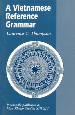 A Vietnamese Reference Grammar by Thompson, Laurence C.