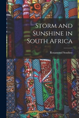 Storm and Sunshine in South Africa by Rosamond, Southey