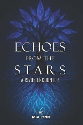 Echoes From The Stars: A 1970s Encounter by Lynn, Mia