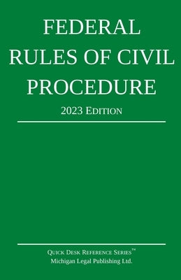 Federal Rules of Civil Procedure; 2023 Edition: With Statutory Supplement by Michigan Legal Publishing Ltd
