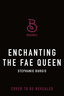 Enchanting the Fae Queen by Burgis, Stephanie