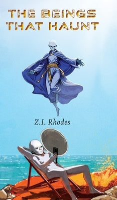 The Beings That Haunt by Rhodes, Z. I.