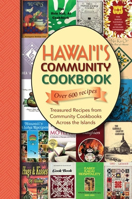 Hawaii's Community Cookbook: Treasured Recipes from Community Cookbooks Across the Islands by