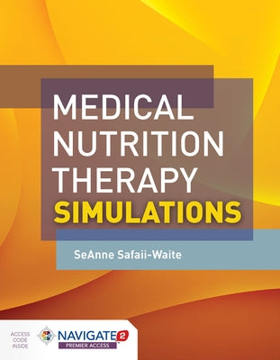 Medical Nutrition Therapy Simulations by Safaii-Waite, Seanne