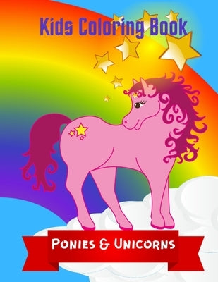 Ponies & Unicorns: : A Coloring Book for Kids- 8.%" x 11" 28 full pages Paperback- by Hill, M. a.