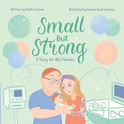 Small But Strong: A Story for NICU Families by Kudriavtseva, Kseniia