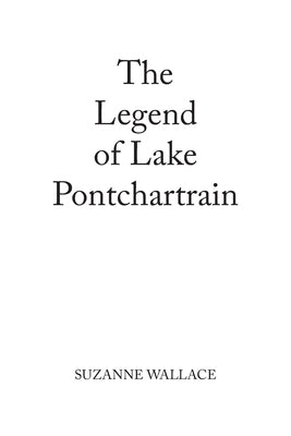 The Legend of Lake Pontchartrain by Wallace, Suzanne