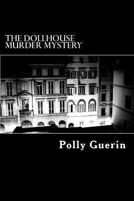 The Dollhouse Murder Mystery: A Time Travel Escapade by Guerin, Polly