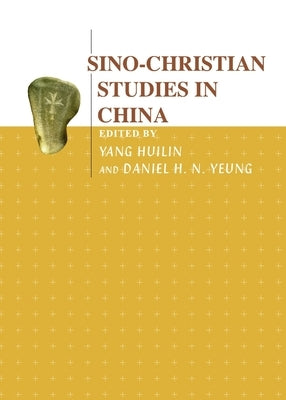 Sino-Christian Studies in China by Huilin, Yang