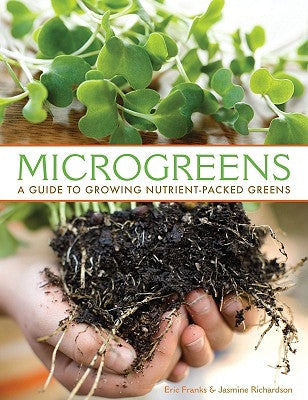 Microgreens: A Guide to Growing Nutrient Packed Greens by Franks, Eric