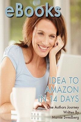 eBooks: Idea to Amazon in 14 Days by Swedberg, Marnie