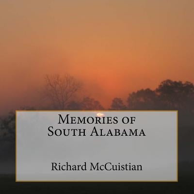 Memories of South Alabama by McCuistian, Richard W.